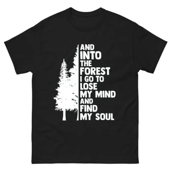 And Into The Forest I Go To Lose My Mind And Find My Soul Shirt