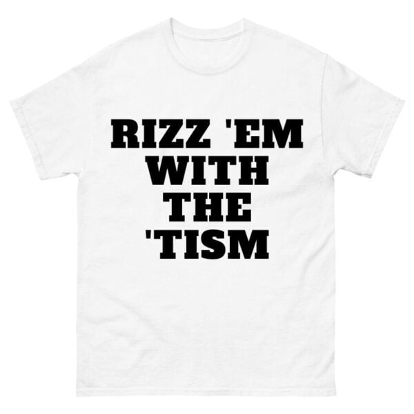 Rizz Em With The Tism Shirt