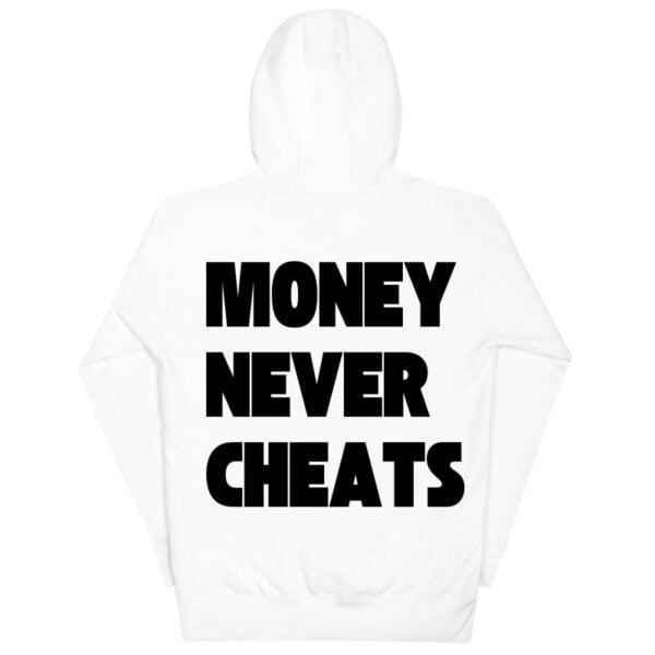 Money Never Cheats Hoodie