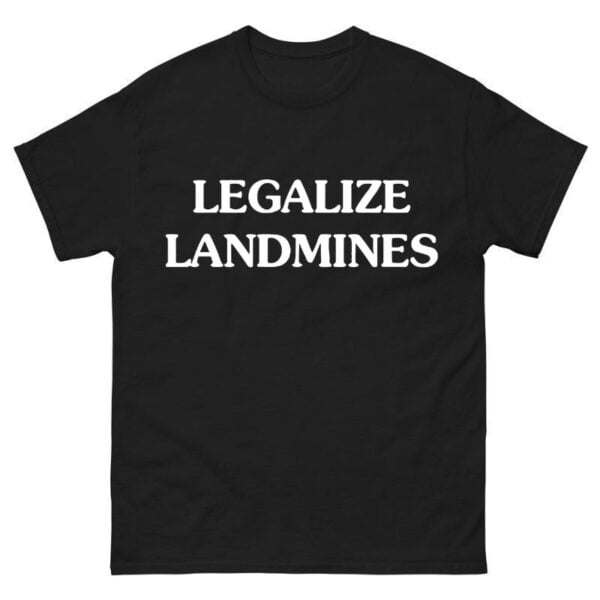 Legalize Landmines Shirt