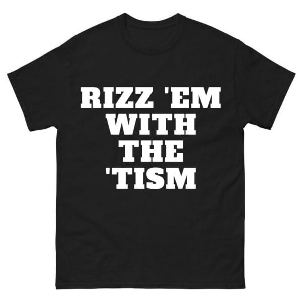 Rizz Em With The Tism Shirt