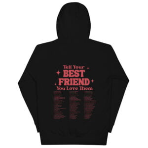Tell your Bestfriend you love them Hoodie