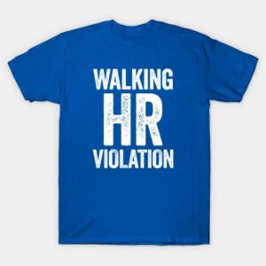 Walking HR Violation Shirt