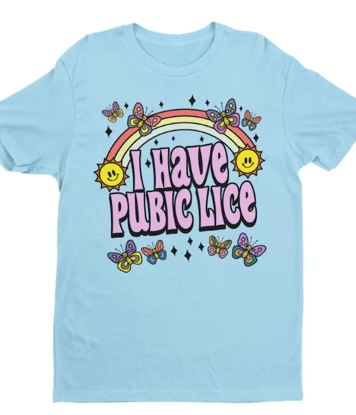 I Have Pubic Lice Shirt