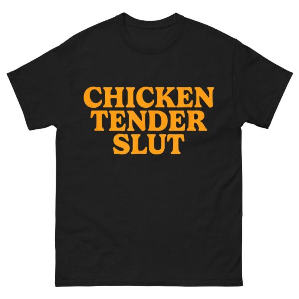 Chicken tender slut Shirt