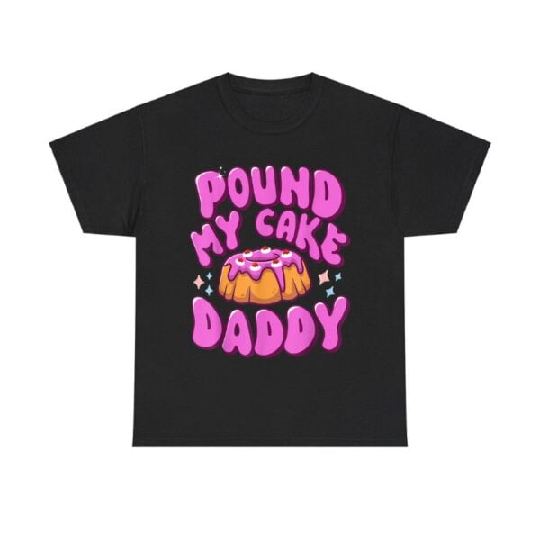 Pound My Cake Daddy Shirt