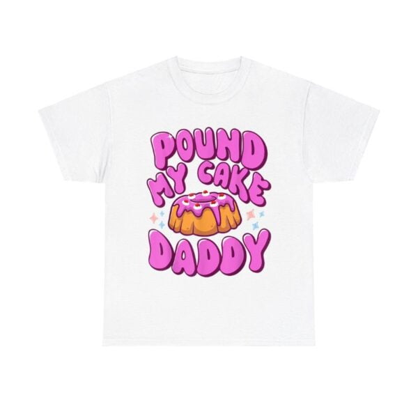 Pound My Cake Daddy Shirt