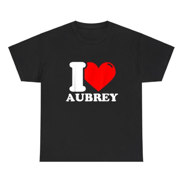 I Love Aubrey Shirt